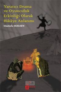 Yaratıcı Drama Ve Oyunculuk Etkinliği Olarak Hikâye Anlatımı