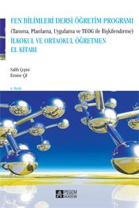 Fen Bilimleri Dersi Öğretim Programı (Tanıma, Planlama, Uygulama Ve Teog İle İlişkilendirme) İlkokul Ve Ortaokul Öğretmen El Kitabı