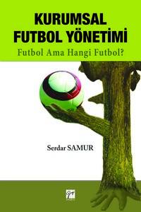 Kurumsal Futbol Yöneti̇mi̇: Futbol Ama Hangi̇ Futbol?