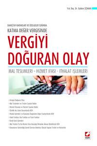 Danıştay Kararları Ve Özelgeler Işığında Katma Değer Vergisinde Vergiyi Doğuran Olay Mal Teslimleri – Hizmet İfası – İthalat İşlemleri