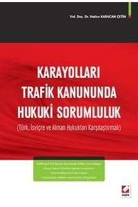 Karayolları Trafik Kanununda Hukuki Sorumluluk (Türk, İsviçre Ve Alman Hukukları Karşılaştırmalı)
