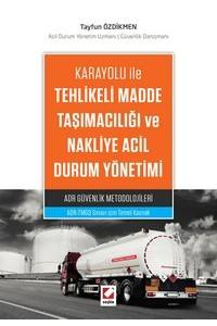 Karayolu İle Tehlikeli Madde Taşımacılığı Ve Nakliye Acil Durum Yönetimi Adr Güvenlik Metodolojileri