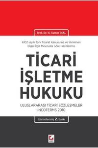 6102 Sayılı Türk Ticaret Kanunu'na ve Yenilenen Diğer İlgili Mevzuata Göre Hazırlanmış Ticarî İşletme Hukuku: Uluslararası Ticari Sözleşmeler Incoterms 2010