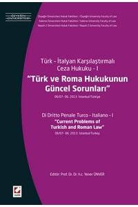Türk – İtalyan  Karşılaştırmalı Ceza Hukuku – I Türk Ve Roma Hukukunun Güncel Sorunları (06/07–06 2013 İstanbul / Türkiye)