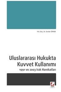 Uluslararası Hukukta Kuvvet Kullanımı 1991 Ve 2003 Irak Harekatları