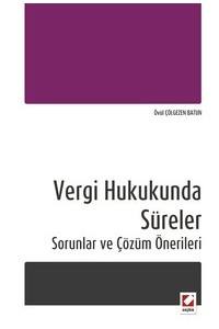 Vergi Hukukunda Süreler: Sorunlar Ve Çözüm Önerileri