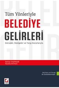 Tüm Yönleriyle Belediye Gelirleri Görüşler, Özelgeler Ve Yargı Kararlarıyla