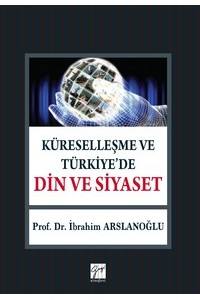 Küreselleşme Ve Türki̇ye'de Di̇n Ve Si̇yaset