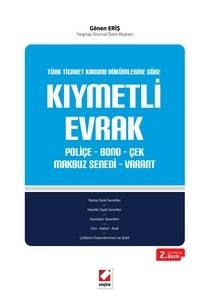 Türk Ticaret Kanunu Hükümlerine Göre  Kıymetli Evrak Poliçe – Bono – Çek Makbuz Senedi – Varant