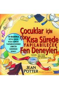 Çocuklar İçin Çok Kısa Sürede Yapılabilecek Fen Deneyleri: 10 Dakika veya Daha Kısa Sürede Yapabileceğiniz  100'ün  Üzerinde Deney