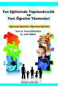 Fen Eğitiminde Yapılandırıcılık ve Yeni Öğretim Yöntemleri: Öğrenmeyi Öğrenelim-Öğrenmeyi Öğretelim