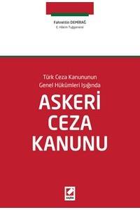 Türk Ceza Kanunun Genel Hükümleri Işığında Askeri Ceza Kanunu