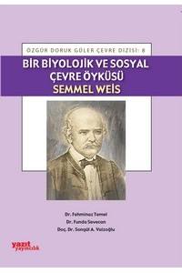 Bir Biyolojik ve Sosyal Çevre Öyküsü: Semmel Weis