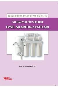 İstenmeyen Bir Seçenek: Evsel Su Arıtım Aygıtları