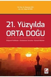 21. Yüzyılda Orta Doğu Bölgesel Politikalar – Uluslararası Sorunlar – Küresel Aktörler