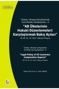 Türkiye - Ukrayna Karşılaştırmalı Ceza Hukuku Sempozyumu - 2: Ab Ülkelerinin Hukuki Düzenlemeleri: Karşılaştırmalı Bakış Açıları