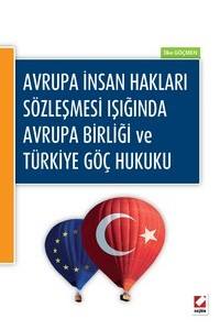 Avrupa İnsan Hakları Sözleşmesi Işığında Avrupa Birliği Ve Türkiye Göç Hukuku