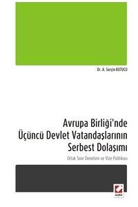 Avrupa Birliği'nde Üçüncü Devlet Vatandaşlarının Serbest Dolaşımı Ortak Sınır Denetimi Ve Vize Politikası