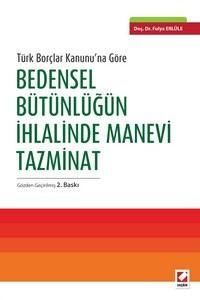 Türk Borçlar Kanunu'na Göre Bedensel Bütünlüğün İhlalinde Manevi Tazminat