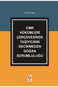 Cmr Hükümleri Çerçevesinde Taşıyıcının Gecikmeden Doğan Sorumluluğu