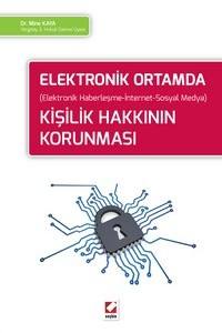 Elektronik Ortamda (Elektronik Haberleşme - İnternet - Sosyal Medya) Kişilik Hakkının Korunması