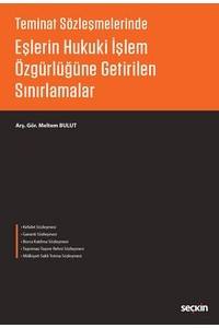 Teminat Sözleşmelerinde Eşlerin Hukuki İşlem Özgürlüğüne Getirilen Sınırlamalar