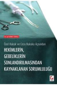 Özel Hukuk Ve Ceza Hukuku Açısından Hekimlerin Gebeliklerin Sonlandırılmasından Kaynaklanan Sorumluluğu