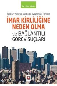 Yargıtay Kararları Eşliğinde Uygulamalı – Örnekli İmar Kirliliğine Neden Olma Ve Bağlantılı Görev Suçları