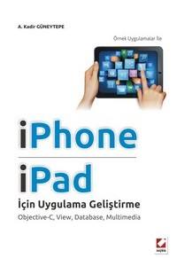 Örnek Uygulamar İle İphone Ve İpad İçin Uygulama Geliştirme Objective–C, View, Database, Multimedia