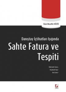 Danıştay İçtihatları Işığında Sahte Fatura Ve Tespiti