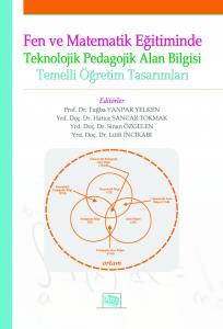 Fen Ve Matematik Eğitiminde Teknolojik Pedagojik Alan Bilgisi Temelli Öğretim Tasarımları