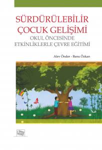 Sürdürülebilir Çocuk Gelişimi: Okul Öncesinde Etkinliklerle Çevre Eğitimi