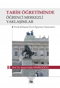 Tarih Öğretiminde Öğrenci Merkezli Yaklaşımlar: Tarih Bölümü Özel Öğretim Yöntemleri