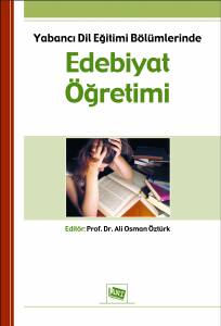 Yabancı Dil Eğitimi Bölümlerinde Edebiyat Öğretimi: Kuramsal Yaklaşımlar Ve Değişik Türler Örneğinde Uygulama