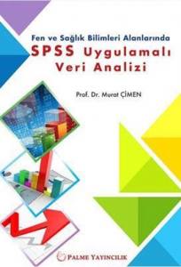 Fen ve Sağlık Bilimleri Alanlarında SPSS Uygulamalı Veri Analizi