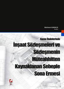 Kamu İhalelerinde İnşaat Sözleşmeleri Ve Sözleşmenin Müteahhitten Kaynaklanan Sebeple Sona Ermesi