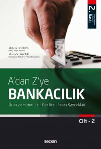 A'dan Z'ye Bankacılık Cilt:2 Ürün Ve Hizmetler – Krediler – İnsan Kaynakları