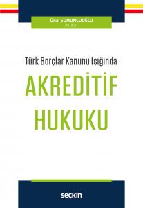 Türk Borçlar Kanunu Işığında Akreditif Hukuku