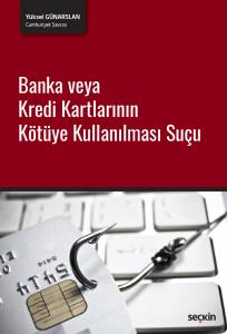 Banka Veya Kredi Kartlarının Kötüye Kullanılması Suçu