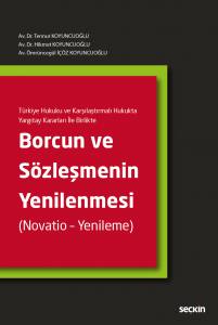 Türkiye Hukuku ve Karşılaştırmalı Hukukta Yargıtay Kararı İle Birlikte Borcun Ve Sözleşmenin Yenilenmesi (Novatio - Yenileme)