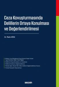 Ceza Kovuşturmasında Delillerin Ortaya Konulması Ve Değerlendirilmesi