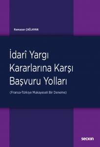 İdari Yargı Kararlarına Karşı Başvuru Yolları (Fransa–Türkiye: Mukayeseli Bir Deneme)