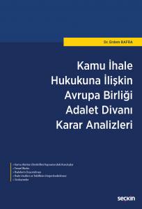 Kamu İhale Hukukuna İlişkin Avrupa Birliği Adalet Divanı Karar Analizleri