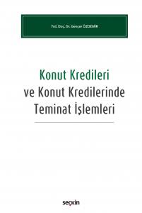 Konut Kredileri Ve Konut Kredilerinde Teminat İşlemleri