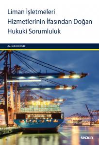 Liman İşletmeleri Hizmetlerinin İfasından Doğan Hukuki Sorumluluk Yükleme / Boşaltma – Depolama – Kılavuzluk Ve Römorkaj