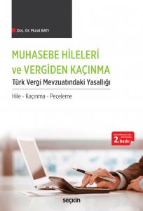 Muhasebe Hileleri Ve Vergiden Kaçınma Türk Vergi Mevzuatındaki Yasallığı: Hile - Kaçınma - Peçeleme