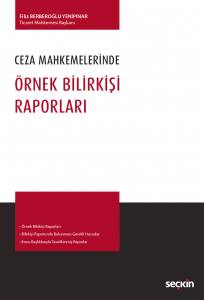 Ceza Mahkemelerinde Örnek Bilirkişi Raporları (Ceza Yargılaması)