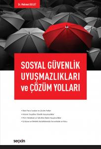 Sosyal Güvenlik Uyuşmazlıkları Ve Çözüm Yolları