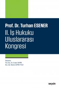 Prof. Dr. Turhan Esener  Iı. İş Hukuku Uluslararası Kongresi