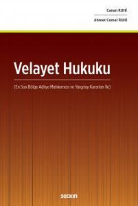 Velayet Hukuku (En Son Bölge Adliye Mahkemesi Ve Yargıtay Kararları İle)